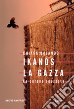 Ikanos La Gazza. La corona spezzata libro