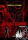 Io e gli zombie. Vol. 3 libro di Piccinini Roberto