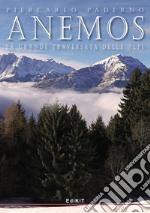 Anemos. La grande traversata delle Alpi libro