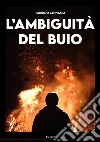 L'ambiguità del buio libro di Cennamo Fabrizio