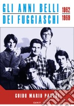 Gli anni belli dei Fuggiaschi 1962-1969