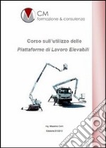 Corso sull'utilizzo delle piattaforme di lavoro elevabili. Manuale ad uso dell'operatore libro