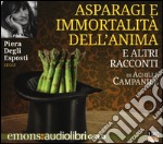Asparagi e l'immortalità dell'anima e altri racconti letto da Piera Degli Esposti. Audiolibro. CD Audio formato MP3 libro