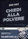 Chiedi alla polvere letto da Rolando Ravello. Audiolibro. CD Audio formato MP3 libro