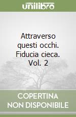 Attraverso questi occhi. Fiducia cieca. Vol. 2 libro