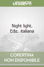 Night light. Ediz. italiana libro