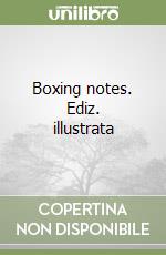 Boxing notes. Ediz. illustrata libro