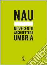 NAU. Novecento architettura Umbria libro