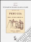 Perugia. Guida storica artistica. Con cartina libro
