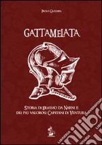 Gattamelata. Storia di Erasmo da Narni e dei più valorosi capitani di ventura. Con DVD