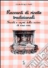 Racconti di ricette tradizionali. Trucchi e segreti della cucina di casa mia libro