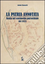 La patria annotata. Bastia nel censimento parrocchiale del 1853 libro