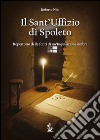 Il Sant'Uffizio di Spoleto. Repertorio delle fonti di un'inquisizione umbra libro di Nini Roberto