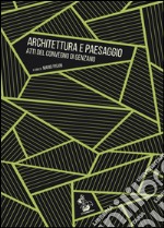 Architettura e paesaggio. Atti del Convegno (Genzano) libro