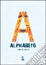 Alphabeto. Ediz. illustrata libro