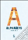 Alphabeto. Ediz. illustrata libro