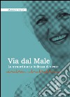 Via dal male. La straordinaria bellezza di vivere libro