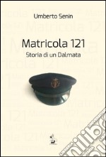 Matricola 121. Storia di un dalmata