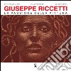 Giuseppe Riccetti. La passione della pittura. Catalogo di mostra (Foligno, 10 luglio-18 settembre 2016). Ediz. illustrata libro