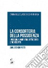 La consorteria della possidenza. I notabili umbri tra Ottocento e Novecento libro