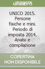 UNICO 2015. Persone fisiche e mini. Periodo di imposta 2014. Analsi e compilazione libro