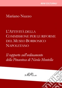 L'attività della Commissione per le riforme del Museo borbonico napoletano. Il rapporto sull'ordinamento della Pinacoteca di Nicola Montella
