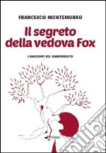 Il segreto della vedova Fox. I racconti del Giamperduto libro