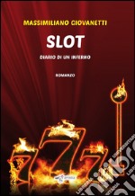 Slot. Diario di un inferno