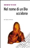 Nel nome di un Dio uccidono libro di Tassinari Ugo M.