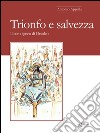 Trionfo e salvezza. Il coro ligneo di Orsoleo libro