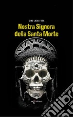 Nostra Signora della Santa Morte libro