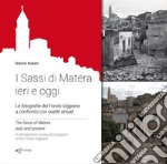 I Sassi di Matera ieri e oggi. Le fotografie del Fondo Viggiano a confronto con quelle attuali. Ediz. italiana e inglese libro