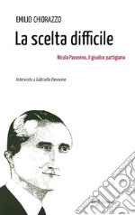 La scelta difficile. Nicola Panevino, il giudice partigiano libro