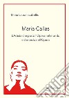 Maria Callas. L'artista che portò l'Opera nel mondo e il mondo nell'Opera libro di Iacobellis Maria Laura