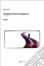 39 giorni prima di scomparire libro