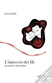 L'intreccio dei fili. Tra storie e letteratura libro