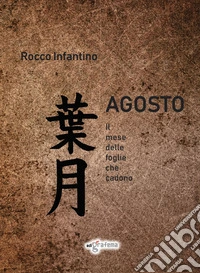Agosto. Il mese delle foglie che cadono libro