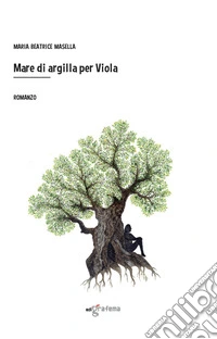 Mare di argilla per Viola libro