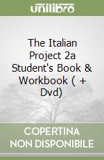 The Italian Project 2a Student's Book & Workbook ( + Dvd) libro