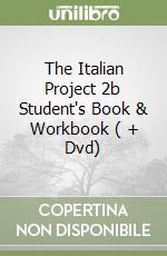 The Italian Project 2b Student's Book & Workbook ( + Dvd) libro