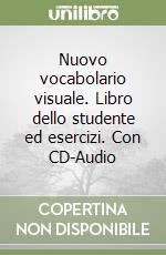 Nuovo vocabolario visuale. Libro dello studente ed esercizi. Con CD-Audio libro