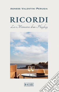 Ricordi. Les mémoires d'un Playboy libro