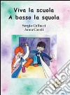 Viva la scuola. A basso la squola. Ediz. illustrata libro