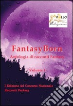 FantasyBorn. Antologia di racconti fantasy