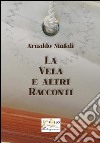 La vela e altri racconti libro di Ninfali Arnaldo