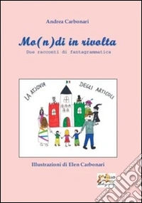 Mo(n)di in rivolta. Due racconti di fantagrammatica libro
