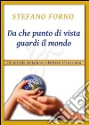 Da che punto di vista guardi il mondo. Un piccolo artigiano calabrese si racconta. Vol. 2 libro