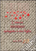 L'amore diverso spiegato a mio figlio libro