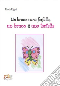 Un bruco e una farfalla. Un bruco è una farfalla