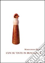 Cun su 'entu in busciacca. Testo sardo libro